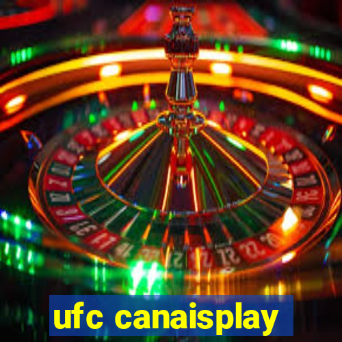 ufc canaisplay